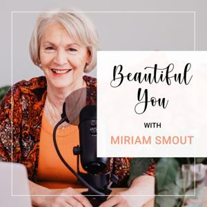 Beautiful You With Miriam Smout by Extraordinary Media