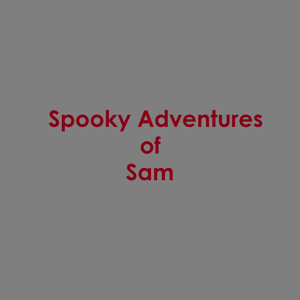 Spooky Adventures of Sam