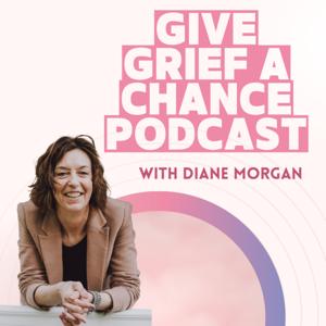 Give Grief A Chance by Diane Morgan