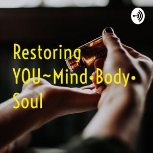 Restoration Mind•Body•Soul Podcast