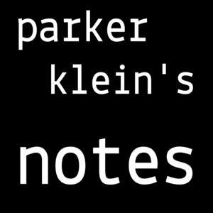 Parker Klein's Notes by Parker Klein