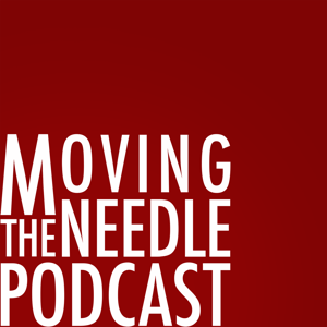 Moving The Needle Podcast