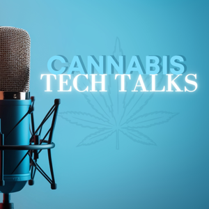 Cannabis Tech Talks by Cannabis & Tech Today