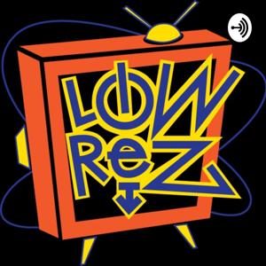 LOWReZ Podcast