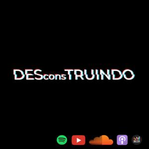 DESconsTRUINDO | Erico Rocha
