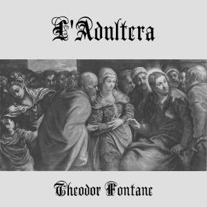 L'Adultera by Theodor Fontane (1819 - 1898)