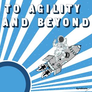 To Agility And Beyond