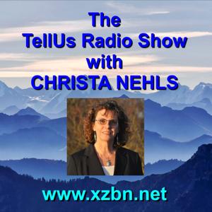 The TellUS Radio Show with Christa Nehls