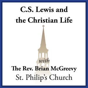 C. S. Lewis and the Christian Life by St. Philip's Church: Charleston, SC