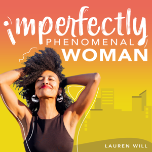 Imperfectly Phenomenal Woman