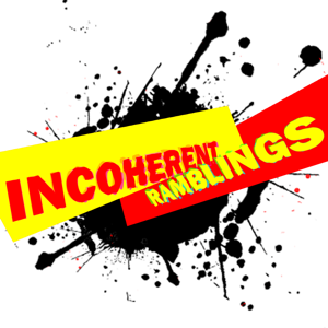 Incoherent Ramblings Podcast