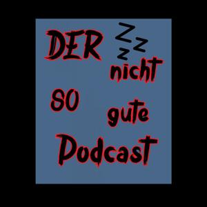 Der nicht so gute podcast