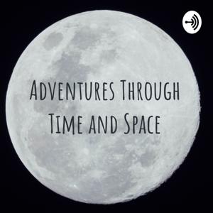 Adventures Through Time and Space