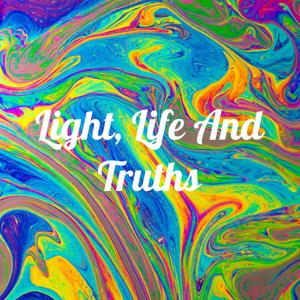 Light, Life And Truths