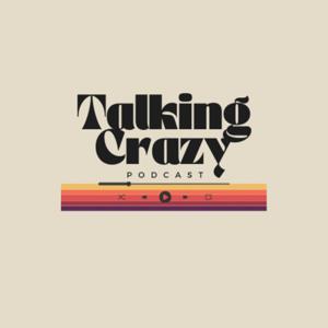 Talking Crazy