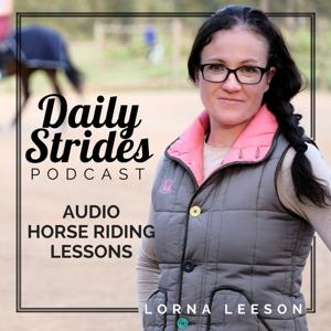 Daily Strides Podcast for Equestrians by Lorna Leeson