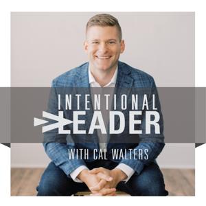 Intentional Leader with Cal Walters by Cal Walters