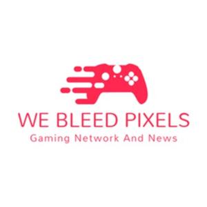 WeBleedPixels - Gaming News Podcast