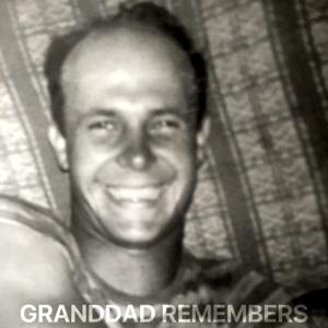 Granddad Remembers