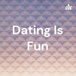 Dating Is Fun