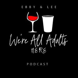 We're All Adults Here Podcast