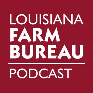 Louisiana Farm Bureau Podcast by Louisiana Farm Bureau Podcasts