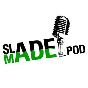 slademadepodcast