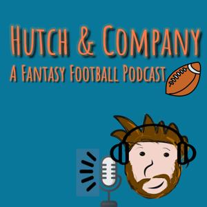 Hutch & Company Fantasy Football Podcast