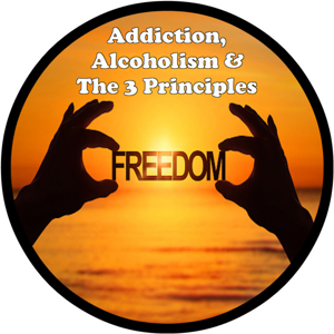 Addiction, Alcoholism & The 3 Principles by Harry Derbitsky & Greg Suchy