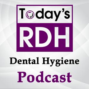 Today's RDH Dental Hygiene Podcast by Today's RDH