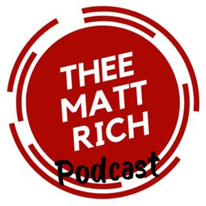 Thee Matt Rich Podcast
