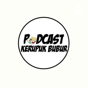 PODCAST KERUPUK BUBUR