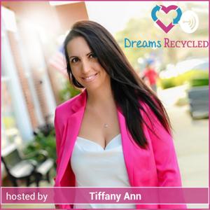 DreamsRecycled hosted by Tiffany Ann