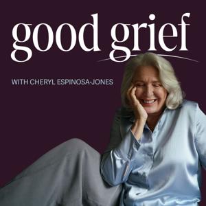 Good Grief with Cheryl Espinosa Jones by Cheryl Espinosa-Jones