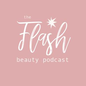 The FLASH Beauty Podcast