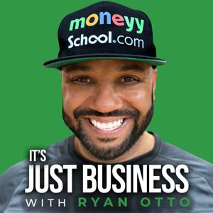 IT'S JUST BUSINESS (Moneyy School.com) w/Ryan OTTO