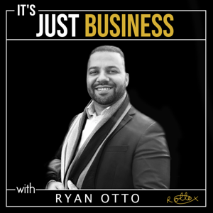 It's Just Business w/Ryan OTTO