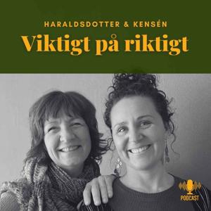 Viktigt på riktigt- Haraldsdotter & Kensén