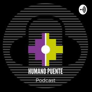 HUMANO PUENTE PODCAST