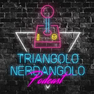 Triangolo Nerdangolo Podcast by Triangolo NerdAngolo