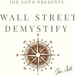 Joe Soto : Wall Street Demystify #askjoesoto