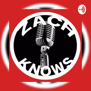 Zach Knows Podcast