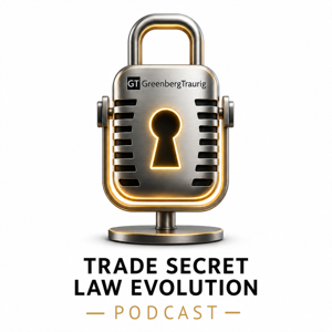 Trade Secret Law Evolution Podcast