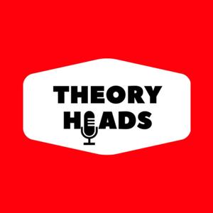 Theory Heads Podcast