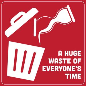 A Huge Waste of Everyone's Time