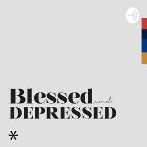Blessed and Depressed