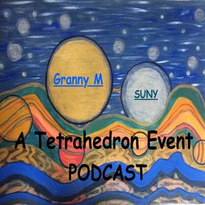 Granny M & Suny A Tetrahedron Event Podcast