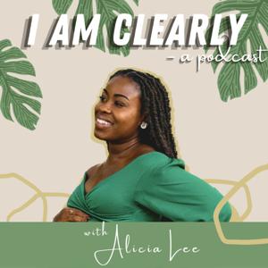 I am Clearly-a podcast