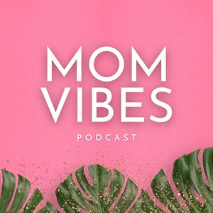 Mom Vibes Podcast