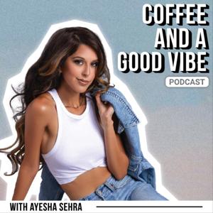 Coffee & A Good Vibe by Ayesha Sehra